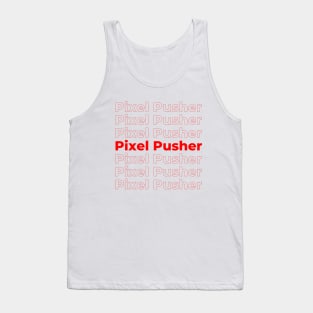 Pixel Pusher - repeating text red Tank Top